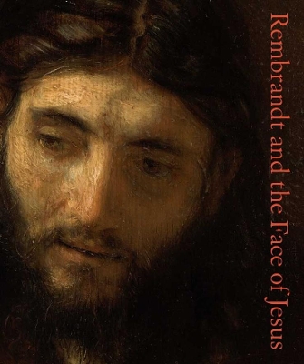 Rembrandt and the Face of Jesus book