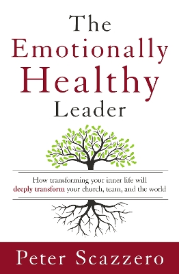 The Emotionally Healthy Leader by Peter Scazzero