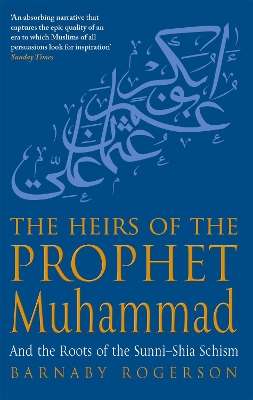 The Heirs Of The Prophet Muhammad by Barnaby Rogerson