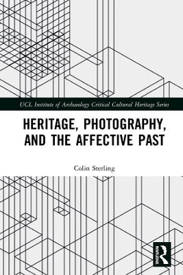 Heritage, Photography, and the Affective Past by Colin Sterling
