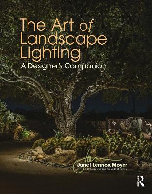 The Art of Landscape Lighting: A Designer's Companion by Janet Lennox Moyer