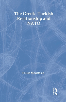 The Greek-Turkish Relationship and NATO by Fotios Moustakis