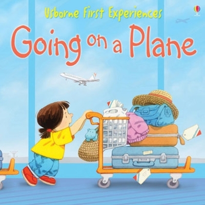 Usborne First Experiences Going On A Plane by Anne Civardi