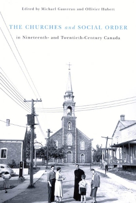 Churches and Social Order in Nineteenth- and Twentieth-Century Canada book