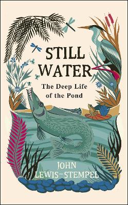 Still Water: The Deep Life of the Pond book