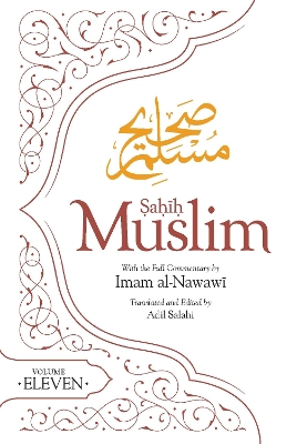 Sahih Muslim (Volume 11) by Imam Abul-Husain Muslim