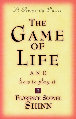 The Game of Life and How to Play it by Florence Scovel Shinn