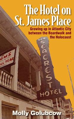 The Hotel on St. James Place: Growing up in Atlantic City between the Boardwalk and the Holocaust book