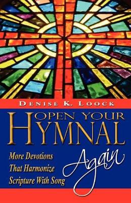 Open Your Hymnal Again: More Devotions That Harmonize Scripture with Song book