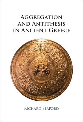 Aggregation and Antithesis in Ancient Greece book