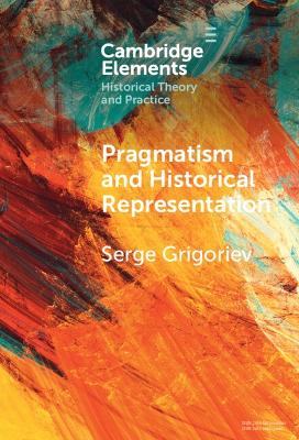 Pragmatism and Historical Representation book