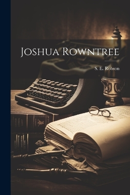 Joshua Rowntree by S Elizabeth Robson