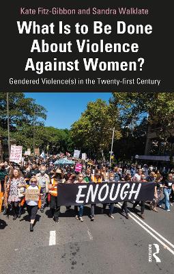 What Is to Be Done About Violence Against Women?: Gendered Violence(s) in the Twenty-first Century by Kate Fitz-Gibbon