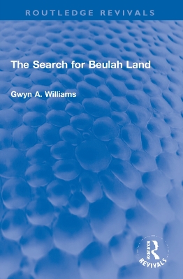 The Search for Beulah Land by Gwyn A. Williams