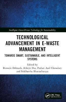 Technological Advancement in E-waste Management: Towards Smart, Sustainable, and Intelligent Systems book