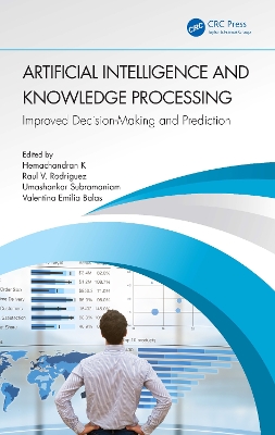 Artificial Intelligence and Knowledge Processing: Improved Decision-Making and Prediction by Hemachandran K