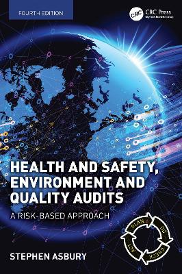 Health and Safety, Environment and Quality Audits: A Risk-based Approach by Stephen Asbury