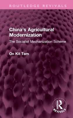 China's Agricultural Modernization: The Socialist Mechanization Scheme by On Kit Tam