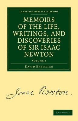 Memoirs of the Life, Writings, and Discoveries of Sir Isaac Newton by David Brewster