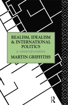 Realism, Idealism and International Politics by Martin Griffiths