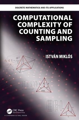 Computational Complexity of Counting and Sampling by Istvan Miklos