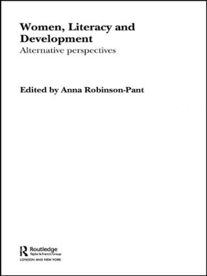 Women, Literacy and Development by Anna Robinson-Pant
