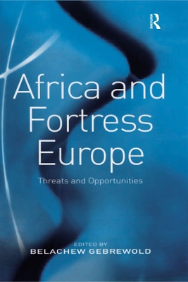 Africa and Fortress Europe: Threats and Opportunities by Belachew Gebrewold