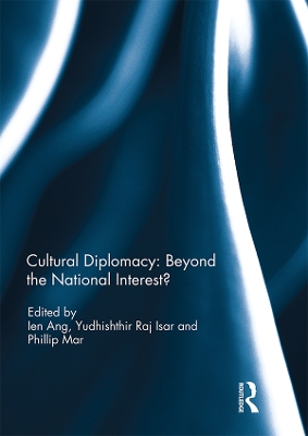 Cultural Diplomacy: Beyond the National Interest? by Ien Ang