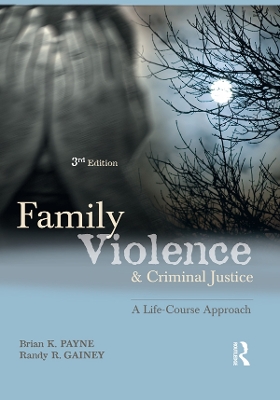 Family Violence and Criminal Justice: A Life-Course Approach by Brian K. Payne