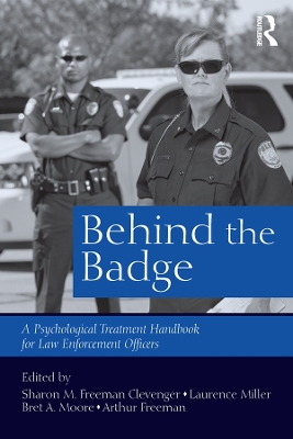 Behind the Badge: A Psychological Treatment Handbook for Law Enforcement Officers book