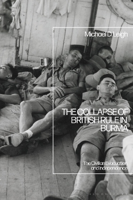 The Collapse of British Rule in Burma: The Civilian Evacuation and Independence book