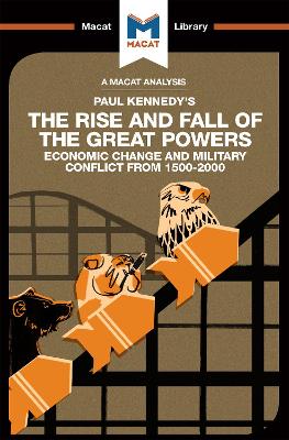 The An Analysis of Paul Kennedy's The Rise and Fall of the Great Powers: Ecomonic Change and Military Conflict from 1500-2000 by Riley Quinn