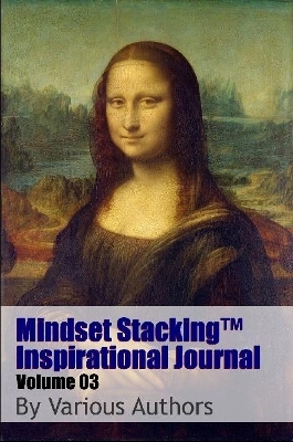 Mindset Stackingtm Inspirational Journal Volume03 by Robert C. Worstell