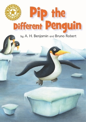Reading Champion: Pip the Different Penguin by A.H. Benjamin