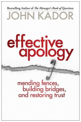 Effective Apology (1 Volume Set) by John Kador