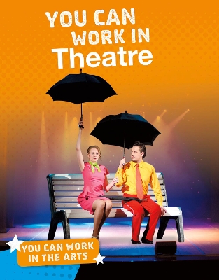 You Can Work in Theatre by Samantha S. Bell
