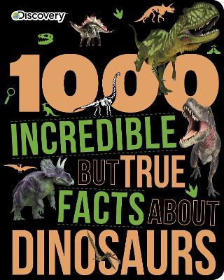 Discovery 1000 Incredible But True Facts about Dinosaurs book