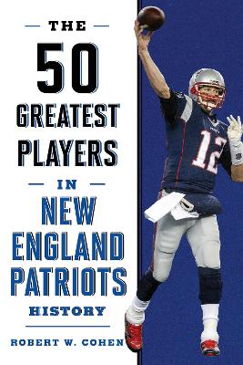 50 Greatest Players in New England Patriots Football History book