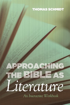 Approaching the Bible as Literature: An Interactive Workbook book