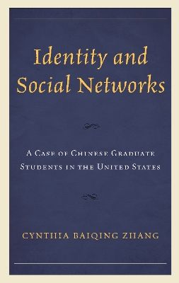 Identity and Social Networks: A Case of Chinese Graduate Students in the United States book