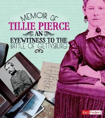 Memoir of Tillie Pierce: an Eyewitness to the Battle of Gettysburg (First-Person Histories) book