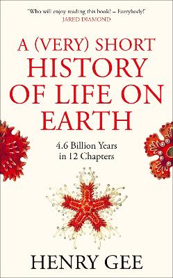 A (Very) Short History of Life On Earth: 4.6 Billion Years in 12 Chapters book