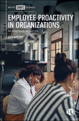 Employee Proactivity in Organizations: An Attachment Perspective book