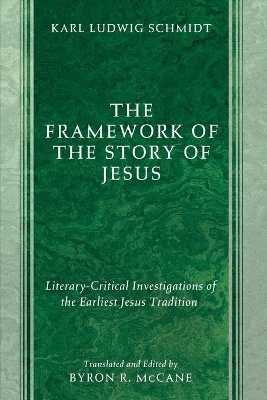 The Framework of the Story of Jesus by Karl Ludwig Schmidt