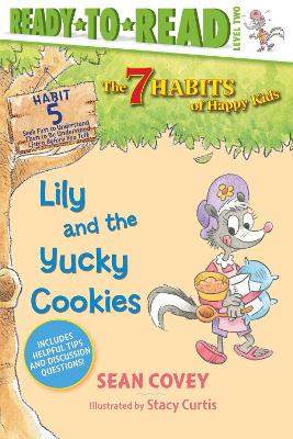 Lily and the Yucky Cookies: Habit 5 (Ready-to-Read Level 2): Volume 5 by Sean Covey