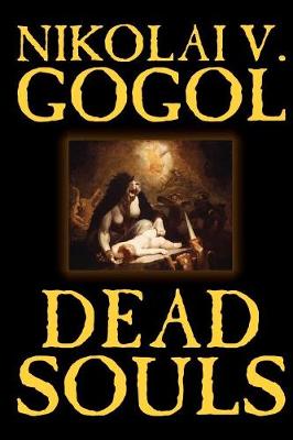 Dead Souls by Nikolai Gogol, Fiction, Classics by Nikolai Vasil'evich Gogol