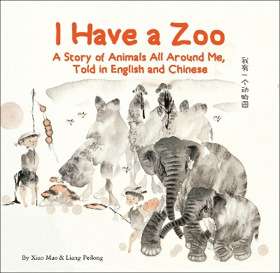 I Have a Zoo: A Story of Animals All Around Me, Told in English and Chinese book