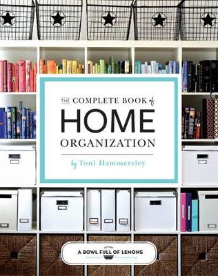 The Complete Book of Home Organization by Toni Hammersley