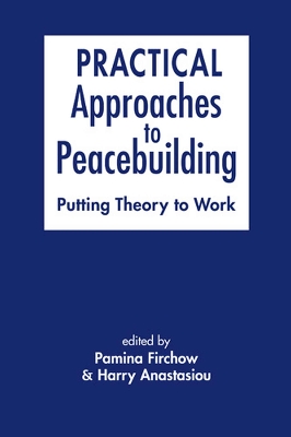 Practical Approaches to Peacebuilding by Pamina Firchow