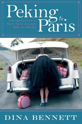 Peking to Paris by Dina Bennett